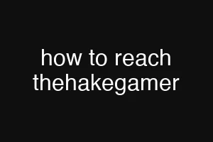 how to reach thehakegamer