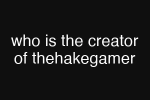 who is the creator of thehakegamer